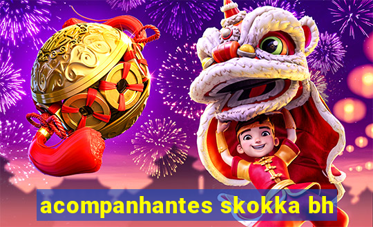 acompanhantes skokka bh